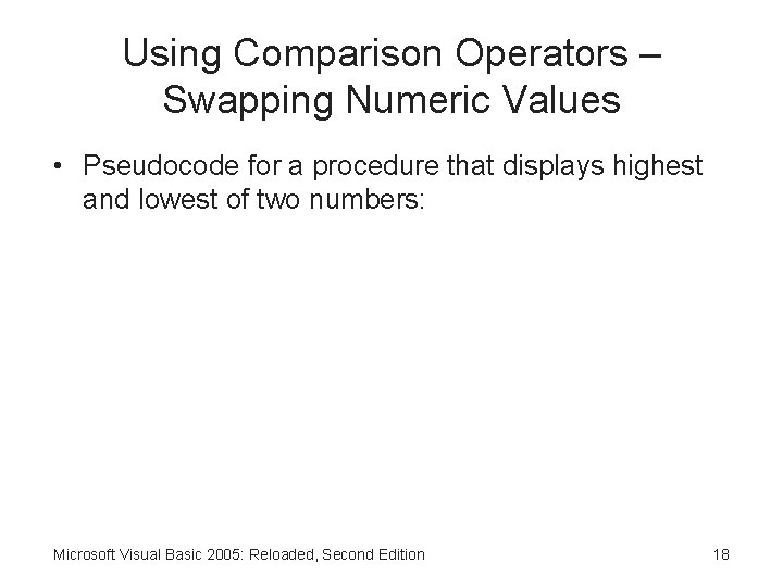 Using Comparison Operators – Swapping Numeric Values • Pseudocode for a procedure that displays