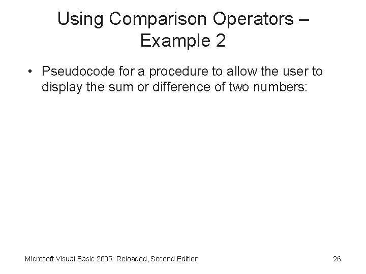 Using Comparison Operators – Example 2 • Pseudocode for a procedure to allow the