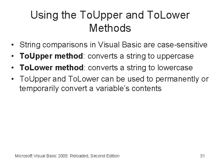 Using the To. Upper and To. Lower Methods • • String comparisons in Visual