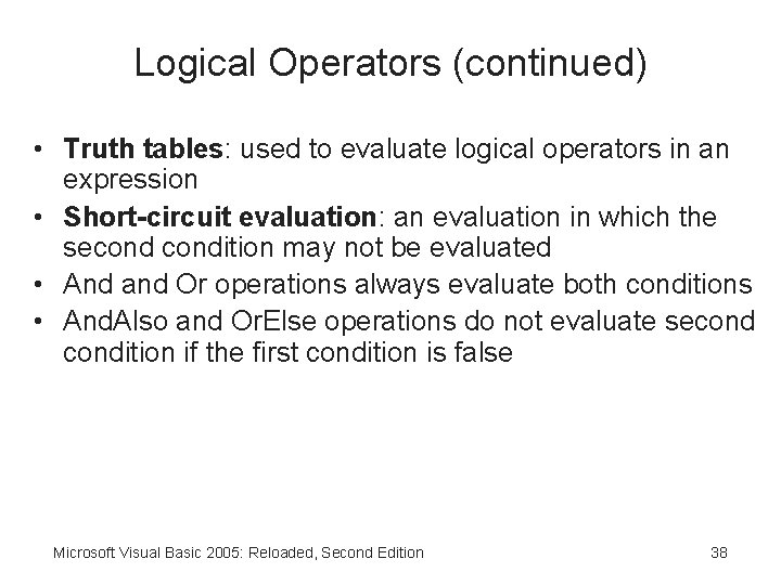 Logical Operators (continued) • Truth tables: used to evaluate logical operators in an expression