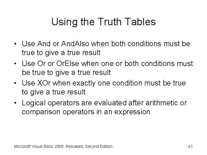 Using the Truth Tables • Use And or And. Also when both conditions must