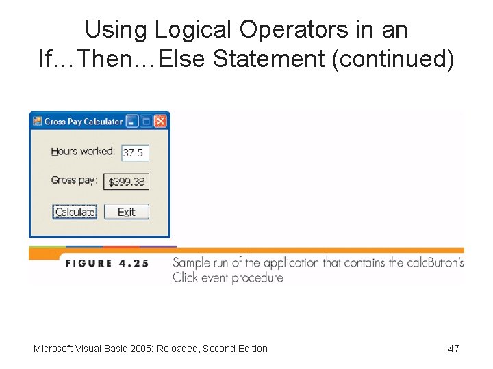 Using Logical Operators in an If…Then…Else Statement (continued) Microsoft Visual Basic 2005: Reloaded, Second