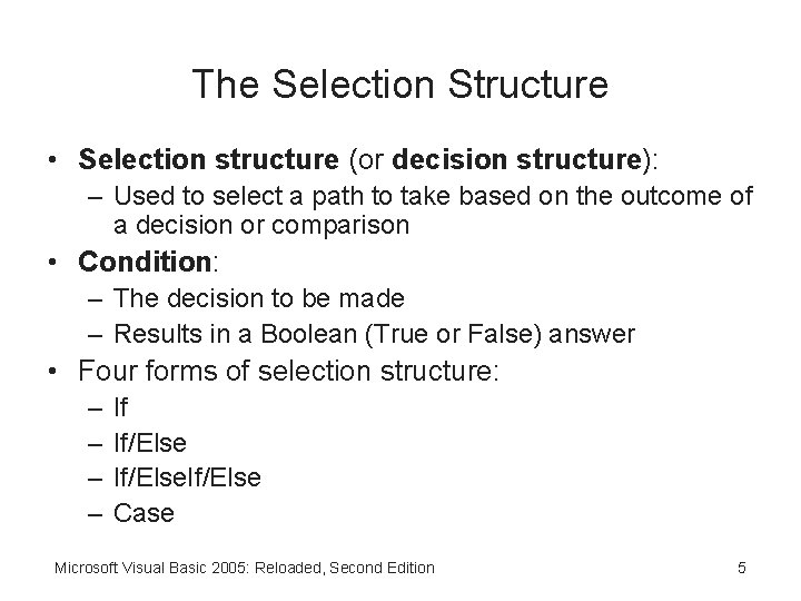 The Selection Structure • Selection structure (or decision structure): – Used to select a