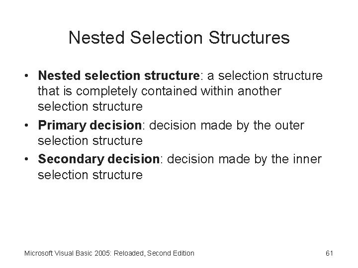 Nested Selection Structures • Nested selection structure: a selection structure that is completely contained