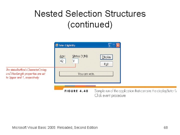 Nested Selection Structures (continued) Microsoft Visual Basic 2005: Reloaded, Second Edition 68 