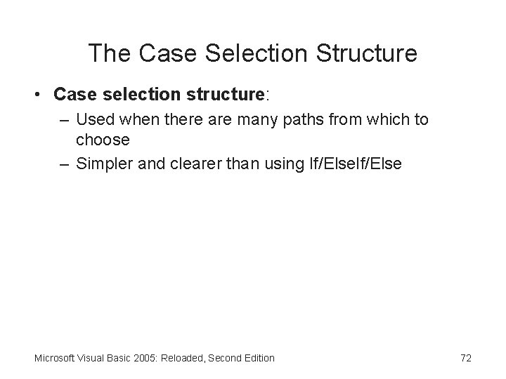 The Case Selection Structure • Case selection structure: – Used when there are many