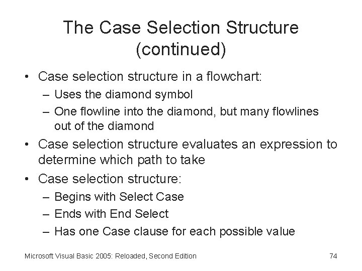 The Case Selection Structure (continued) • Case selection structure in a flowchart: – Uses