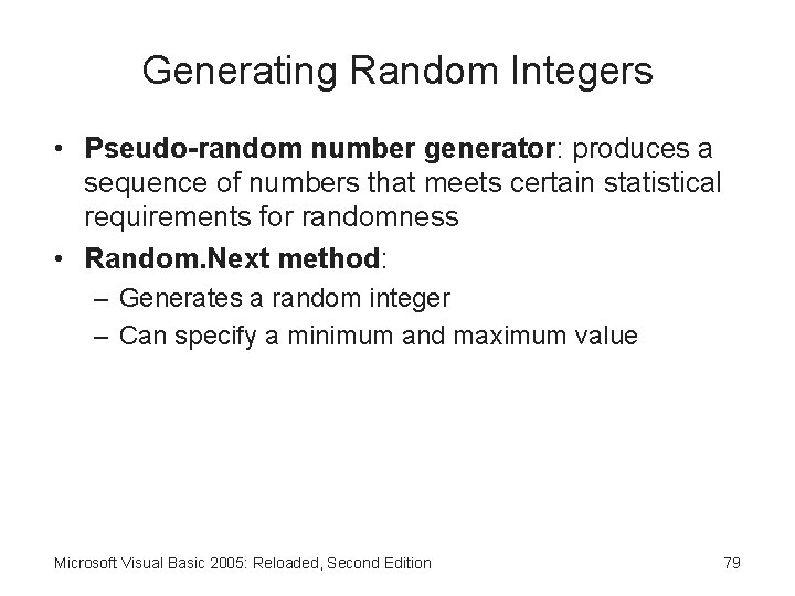 Generating Random Integers • Pseudo-random number generator: produces a sequence of numbers that meets