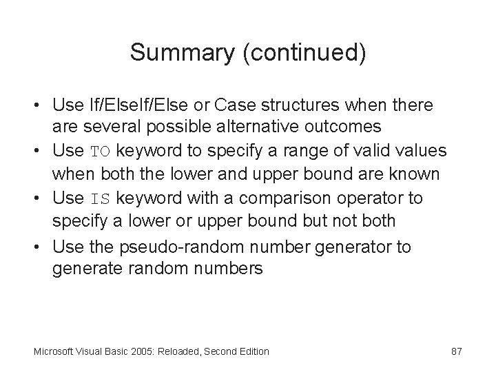 Summary (continued) • Use If/Else or Case structures when there are several possible alternative