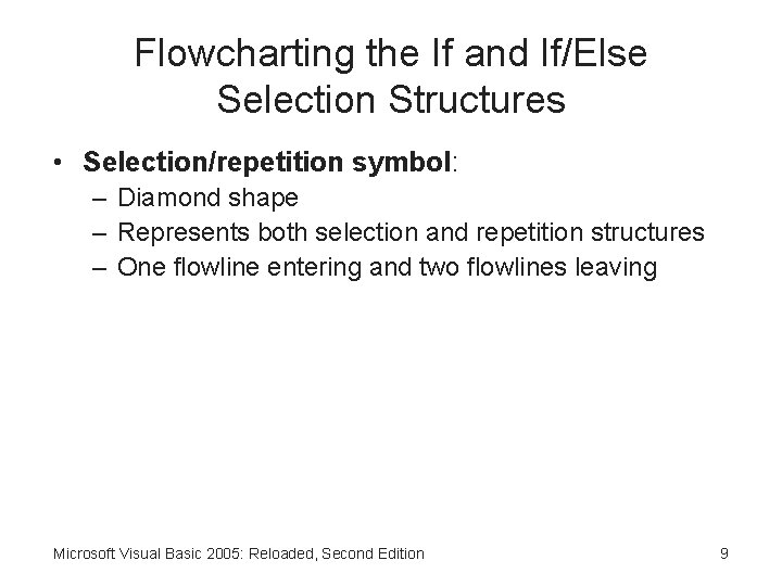 Flowcharting the If and If/Else Selection Structures • Selection/repetition symbol: – Diamond shape –