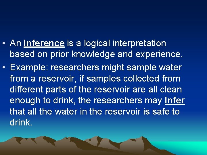  • An Inference is a logical interpretation based on prior knowledge and experience.