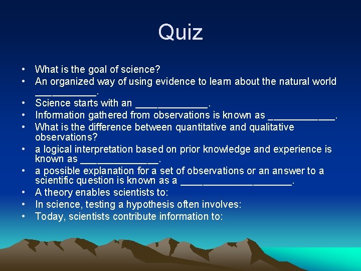 Quiz • What is the goal of science? • An organized way of using