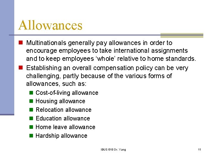 Allowances n Multinationals generally pay allowances in order to encourage employees to take international