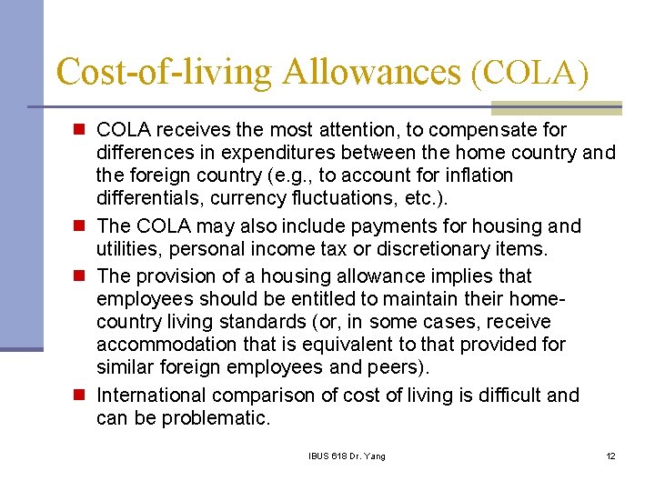 Cost-of-living Allowances (COLA) n COLA receives the most attention, to compensate for differences in