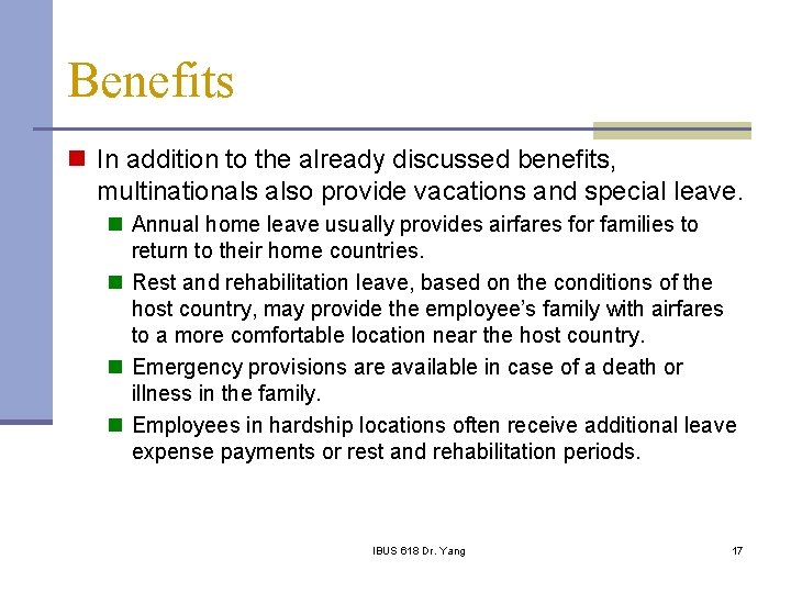 Benefits n In addition to the already discussed benefits, multinationals also provide vacations and