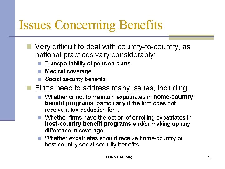 Issues Concerning Benefits n Very difficult to deal with country-to-country, as national practices vary