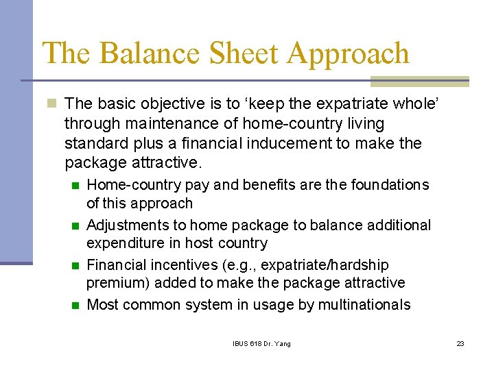 The Balance Sheet Approach n The basic objective is to ‘keep the expatriate whole’