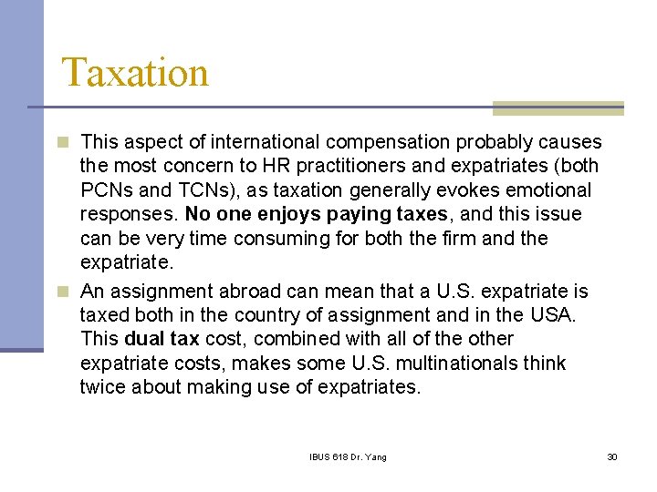 Taxation n This aspect of international compensation probably causes the most concern to HR