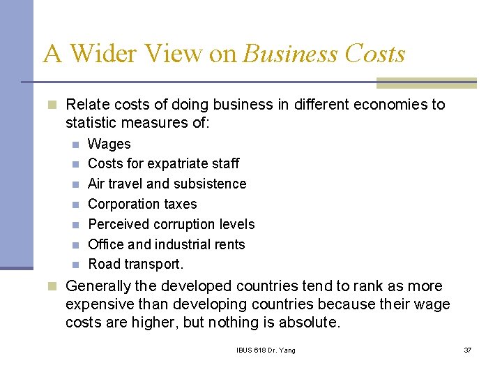 A Wider View on Business Costs n Relate costs of doing business in different