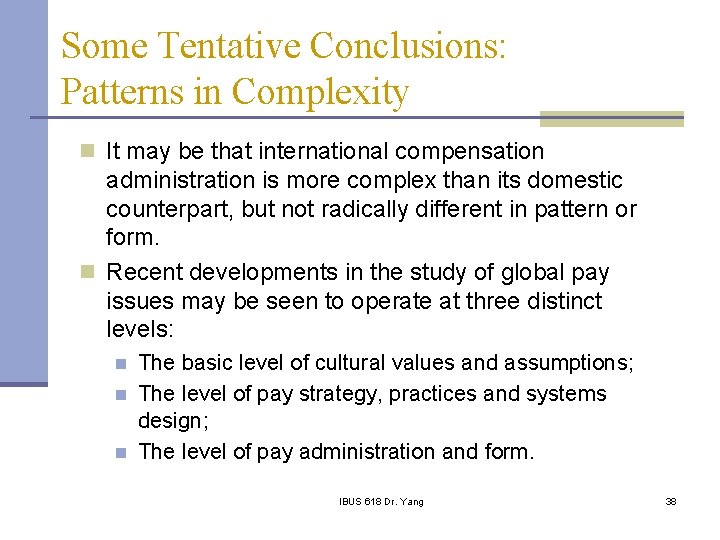 Some Tentative Conclusions: Patterns in Complexity n It may be that international compensation administration