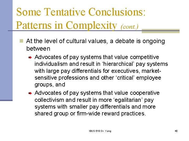 Some Tentative Conclusions: Patterns in Complexity (cont. ) n At the level of cultural