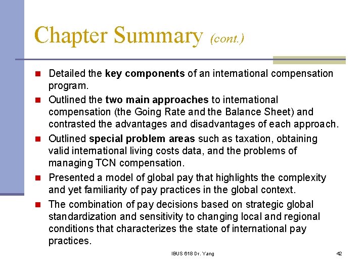 Chapter Summary (cont. ) n Detailed the key components of an international compensation n