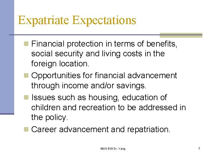 Expatriate Expectations n Financial protection in terms of benefits, social security and living costs