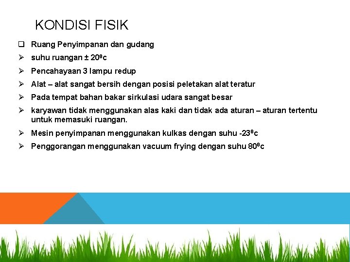 KONDISI FISIK q Ruang Penyimpanan dan gudang Ø suhu ruangan ± 200 c Ø