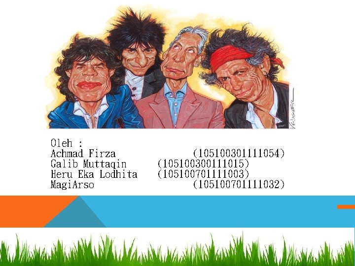 Oleh : Achmad Firza Galib Muttaqin Heru Eka Lodhita Magi. Arso (105100301111054) (105100300111015) (105100701111003)