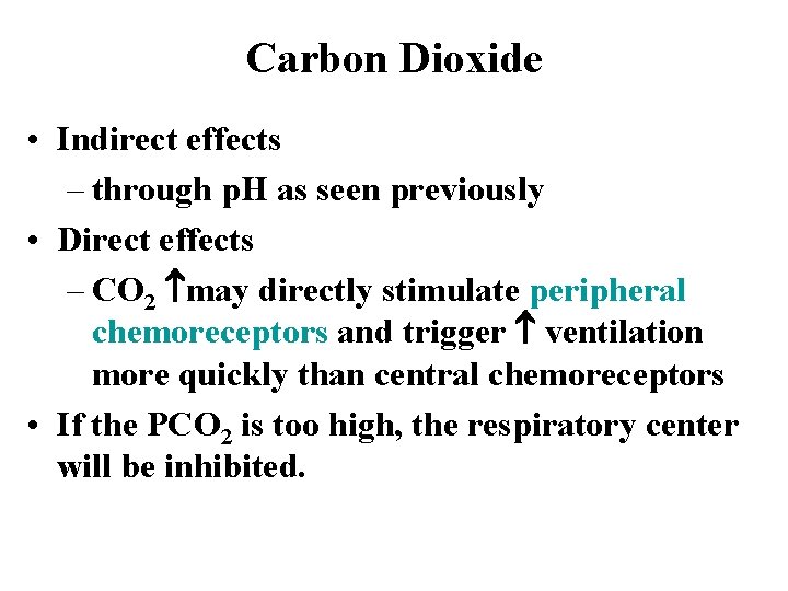 Carbon Dioxide • Indirect effects – through p. H as seen previously • Direct