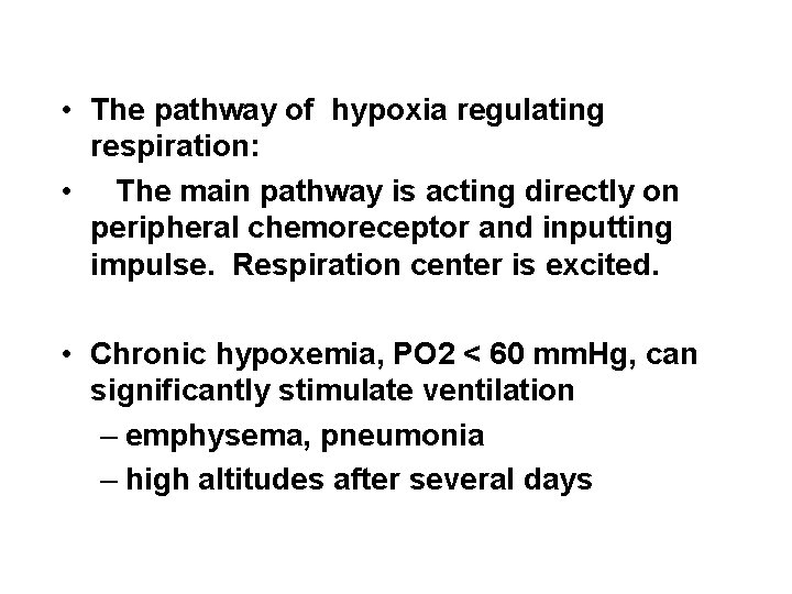  • The pathway of hypoxia regulating respiration: • The main pathway is acting