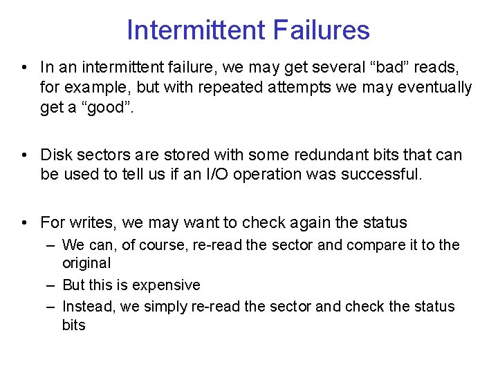 Intermittent Failures • In an intermittent failure, we may get several “bad” reads, for