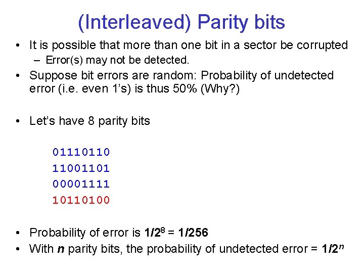 (Interleaved) Parity bits • It is possible that more than one bit in a