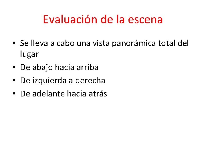 Evaluación de la escena • Se lleva a cabo una vista panorámica total del