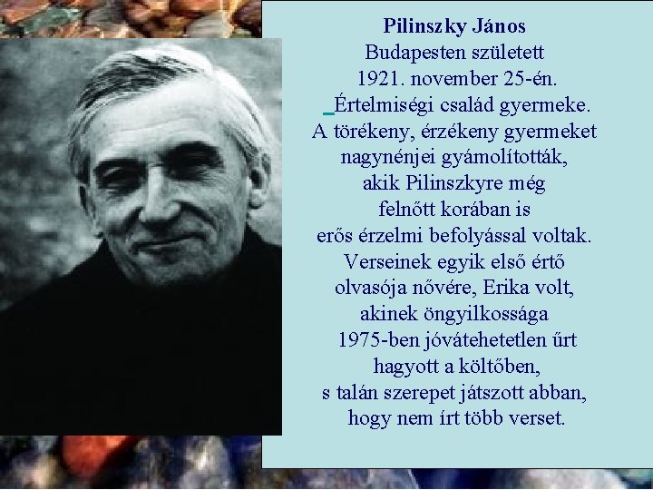 Pilinszky János Budapesten született 1921. november 25 -én. Értelmiségi család gyermeke. A törékeny, érzékeny