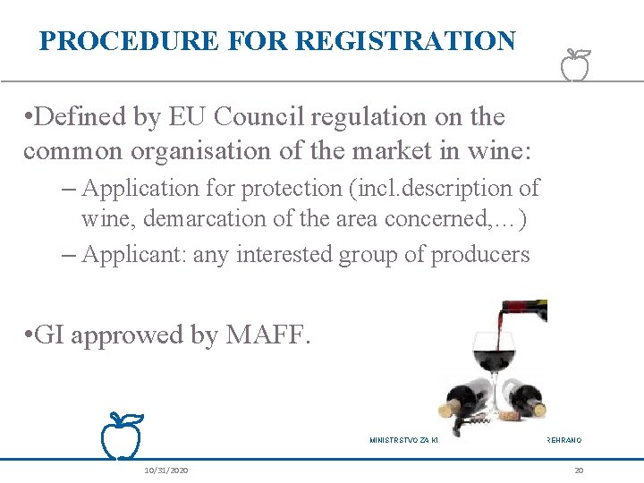 PROCEDURE FOR REGISTRATION • Defined by EU Council regulation on the common organisation of PROCEDURE FOR REGISTRATION • Defined by EU Council regulation on the common organisation of