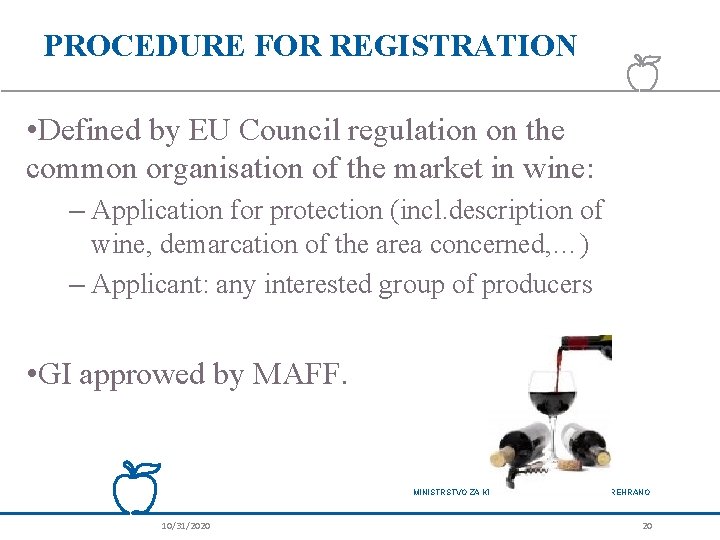 PROCEDURE FOR REGISTRATION • Defined by EU Council regulation on the common organisation of