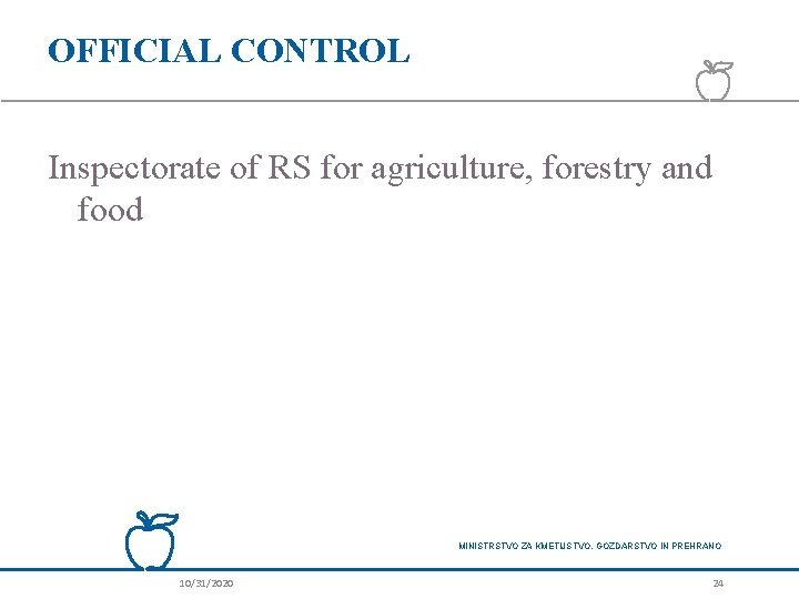 OFFICIAL CONTROL Inspectorate of RS for agriculture, forestry and food MINISTRSTVO ZA KMETIJSTVO, GOZDARSTVO