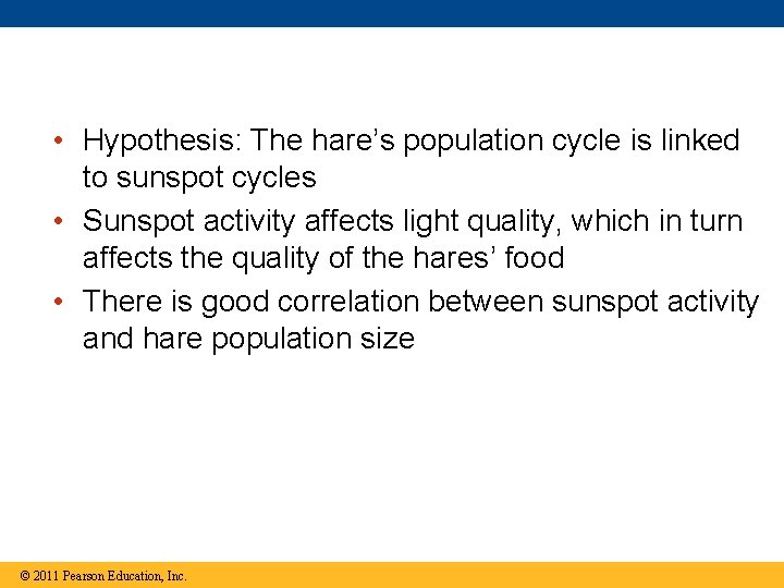  • Hypothesis: The hare’s population cycle is linked to sunspot cycles • Sunspot