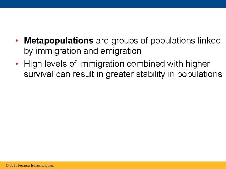  • Metapopulations are groups of populations linked by immigration and emigration • High