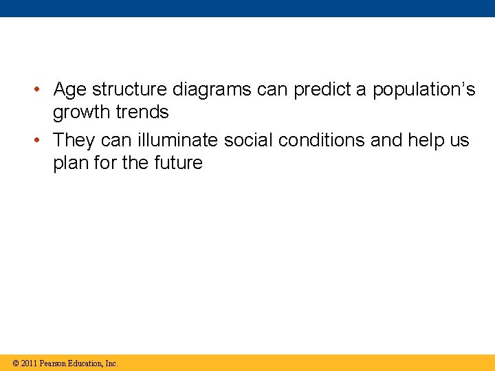  • Age structure diagrams can predict a population’s growth trends • They can