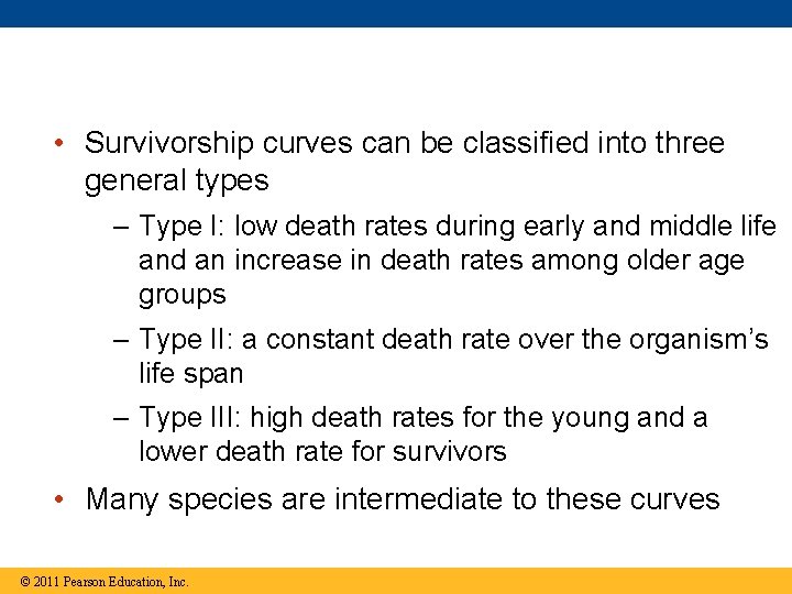 • Survivorship curves can be classified into three general types – Type I: