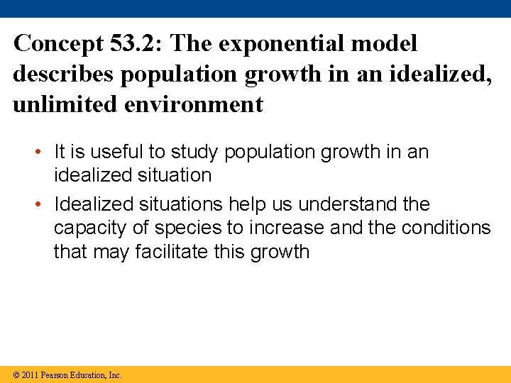 Concept 53. 2: The exponential model describes population growth in an idealized, unlimited environment