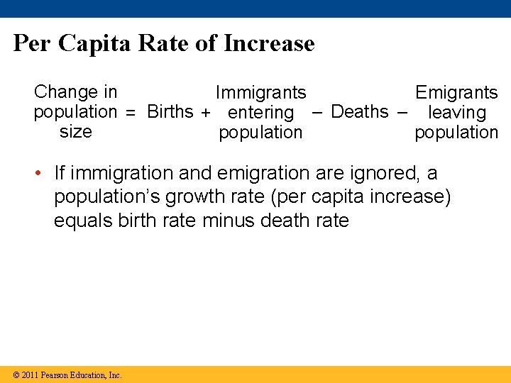 Per Capita Rate of Increase Change in Immigrants Emigrants population = Births + entering