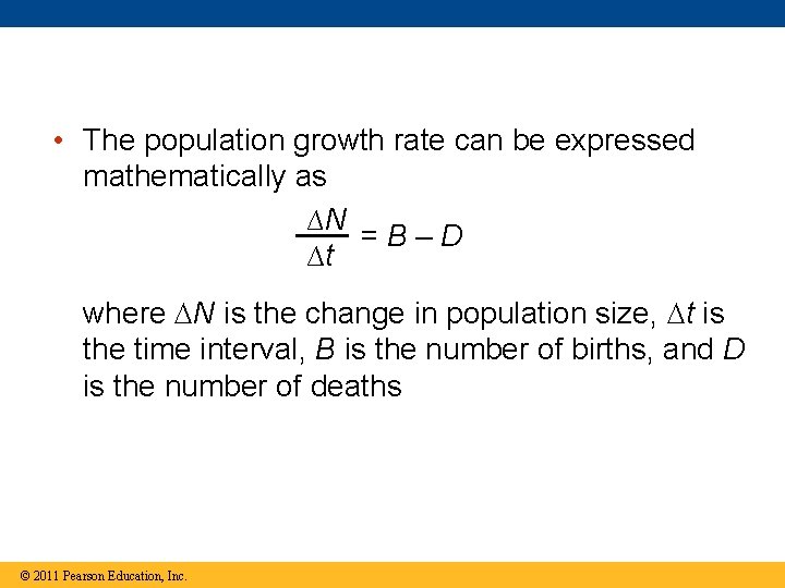  • The population growth rate can be expressed mathematically as ∆N =B–D ∆t