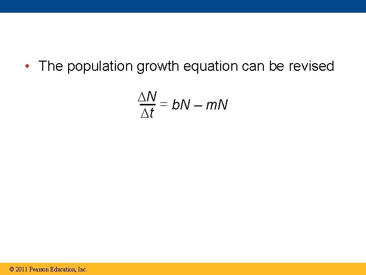  • The population growth equation can be revised N b. N – m.