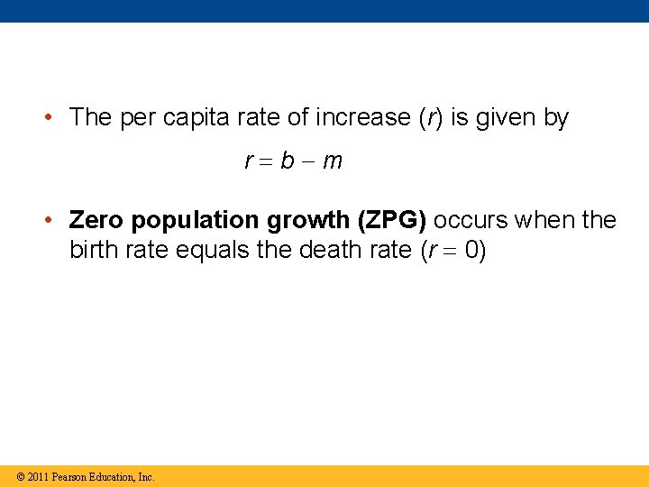  • The per capita rate of increase (r) is given by r b