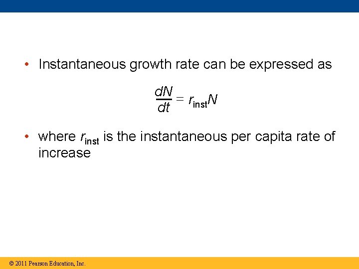  • Instantaneous growth rate can be expressed as d. N rinst. N dt