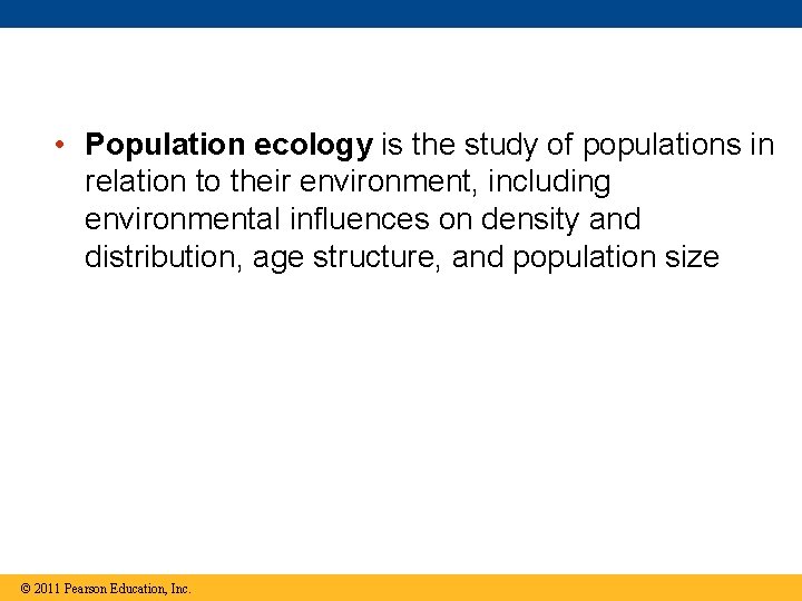  • Population ecology is the study of populations in relation to their environment,