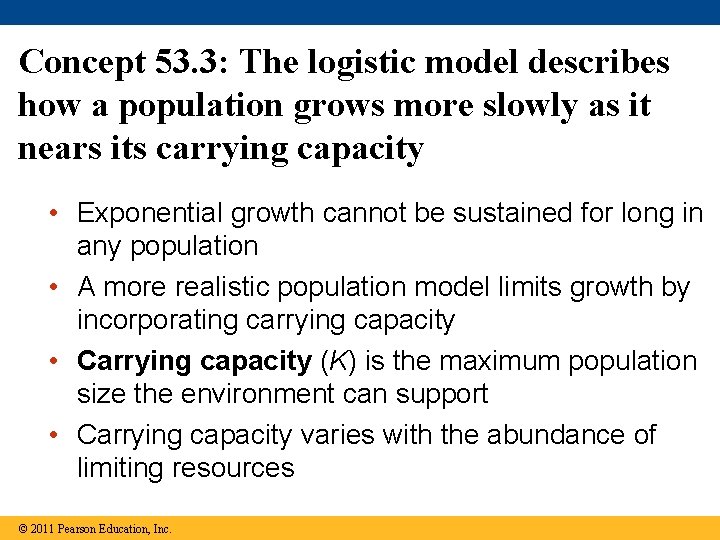 Concept 53. 3: The logistic model describes how a population grows more slowly as